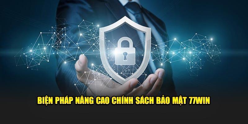 Biện pháp nâng cao chính sách bảo mật 77win