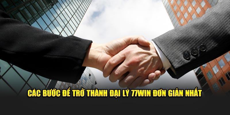 Các bước để trở thành đại lý 77Win đơn giản nhất