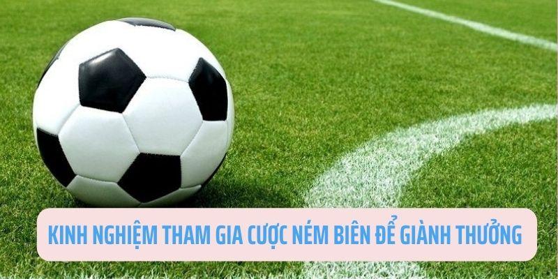 Chia sẻ kinh nghiệm khi người chơi sử dụng tỷ lệ trong kèo ném biên 