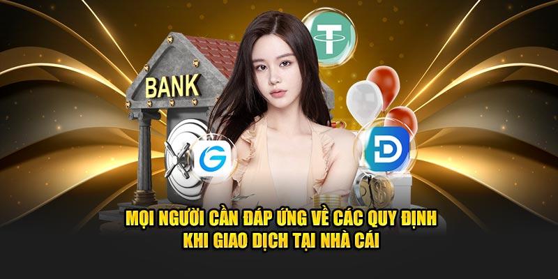 Mọi người cần đáp ứng về các quy định khi giao dịch tại nhà cái