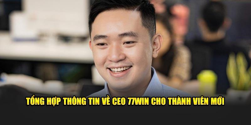 Tổng hợp thông tin về CEO 77Win cho thành viên mới